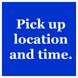 INFO: pickup location and time