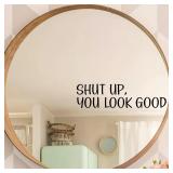 'shut Up,you Look Good' Text Wall Mirror...