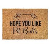Hope Your Like Pitbulls Doormat - Pit Bull Doormat