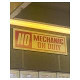 VINTAGE STYLE METAL SIGN, "NO MECHANIC ON DUTY"