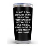 New "I Came I Saw I Forgot" Tumbler 20oz Black