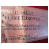 3- 12 ga Flame Thrower - Shoots a ball of Flame