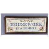Framed Cross Stitch "Housework is a Bummer"