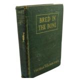 1904 First Ed. Bred in the Bone