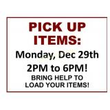 PICK UP ITEMS MONDAY 12/29 - 2-6PM ONLY!