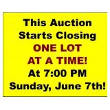 AUCTION STARTS CLOSING 7PM, 6/7