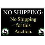 NO SHIPPING ALLOWED FOR THIS AUCTION