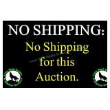 NO SHIPPING ALLOWED FOR THIS AUCTION
