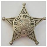 Obsolete Vermilion Co. Deputy Coroner Badge