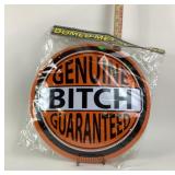 Domed Metal Sign Genuine Bitch Guaranteed