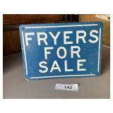 SIGN- "FRYERS FOR SALE"-METAL, APPROX SIZE 10"X7"
