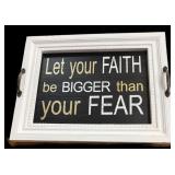 Plaque/Tray LET YOUR FAITH BE BIGGER THAN YOUR