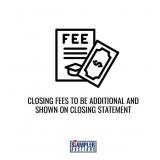 CLOSING FEES TO BE ADDITIONAL AND SHOWN ON CLOSING