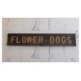 Engraved wooden Flower Dogs sign, 60.5" x 11"