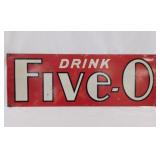 Double sided Drink Five-O metal sign, 28'