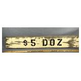 Antique Wood $5 DOZ Sign See Photos for