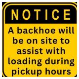 NOTICE: A backhoe will be on site to assist with