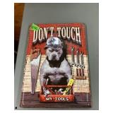 Donï¿½t touch my tools Sign
