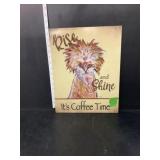 Rise and Shine Itï¿½s Coffee Time Sign