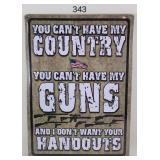 You Can't Have My Country or Guns Metal Sign