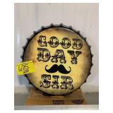GOOD DAY SIR NOVELTY METAL BOTTLECAP SIGN