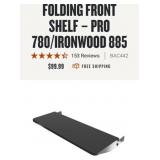 9 Pcs. FOLDING FRONT SHELF ï¿½ PRO 780/IRONWOOD 885