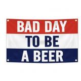 New Bad Day To Be A Beer Flag Banner 3x5 Feet