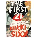 The First 21: How I Became Nikki Sixx