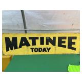 Wood Sign- Matinee Today, 18" x 64"
