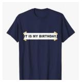 It Is My Birthday. Shirt | Funny It Is My Birthday T-Shirt 2XL - Retail: $17
