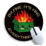 Dumpster on Fire Round Mouse Pad 8.6 x 8.6 Inch, Cute Funny Mousepad for Laptop Gaming, Stitched Edge Non-Slip Rubber Base, Home Office Decor Desk Accessories, Itfts Fine I`m Fine Everything is Fine -