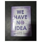 We Have No Idea: A Guide to the Unknown Universe