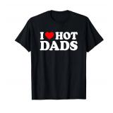 I Love / I Heart Hot Dads Shirt / T-Shirt Medium
