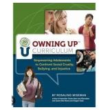 Owning Up: Empowering Adolescents to Create Cultures of Dignity and Confront Social Cruelty and Injustice