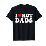 I Love Hot Dads Funny Heart Mens Womens Moms Hoodie T-Shirt Large