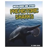 Megalodon and Other Prehistoric Sharks (Sharks Close-up) Megalodon and Other Prehistoric Sharks (Sharks Close-up)