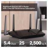 NETGEAR Nighthawk 6-Stream Dual-Band WiFi 6 Router (RAX54S)  Security Features, AX5400 Wireless Speed, Up to 5.4 Gbps, Covers up to 2,500 sq. ft., 25 Devices - 1-Year Armor Subscription Included - R NETGEAR Nighthawk 6-Stream Dual-Band WiFi 6 Router (RAX54S)  Security Features, AX5400 Wireless Speed, Up to 5.4 Gbps, Covers up to 2,500 sq. ft., 25 Devices - 1-Year Armor Subscription Included - R