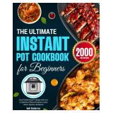 The Ultimate Instant Pot Cookbook for Beginners: Easy and Excellent Instant Pot Recipes Take You on an Exploration of Delicious Breakfasts, Lunches, Dinners, Appetizers, and Desserts - Retail: $12 The Ultimate Instant Pot Cookbook for Beginners: Easy and Excellent Instant Pot Recipes Take You on an Exploration of Delicious Breakfasts, Lunches, Dinners, Appetizers, and Desserts - Retail: $12