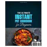 The Ultimate Instant Pot Cookbook for Beginners: Easy and Excellent Instant Pot Recipes Take You on an Exploration of Delicious Breakfasts, Lunches, Dinners, Appetizers, and Desserts - Retail: $12 The Ultimate Instant Pot Cookbook for Beginners: Easy and Excellent Instant Pot Recipes Take You on an Exploration of Delicious Breakfasts, Lunches, Dinners, Appetizers, and Desserts - Retail: $12