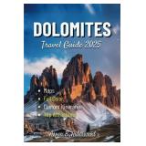 DOLOMITES TRAVEL GUIDE 2025: Explore Italys Stunning Alps with Detailed Maps, Custom Itineraries, Historic Landmarks, and an Adventure in Ladin Culture. (Travel Guides in Full Colour) - Retail: $15 DOLOMITES TRAVEL GUIDE 2025: Explore Italys Stunning Alps with Detailed Maps, Custom Itineraries, Historic Landmarks, and an Adventure in Ladin Culture. (Travel Guides in Full Colour) - Retail: $15