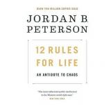 Jordan B. Peterson: 12 Rules for Life: An Antidote to Chaos (Paperback)