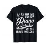 As For Me And My Piano We Will Serve The Lord - Pianist T-Shirt3XL - Retail: $20
