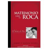 Matrimonio sobre la Roca: El Diseno de Dios para un matrimonio de ensueno (Spanish Edition)