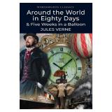 Around the World in Eighty Days: 5 Weeks in a Balloon (Wordsworth Classics)
