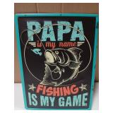 Papa Is My Name Fishing Is My Game Metal Sign 12 x 15.5in