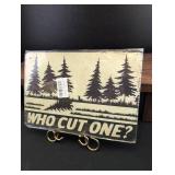 Who Cut One? Pine Forest Metal Sign 8x12