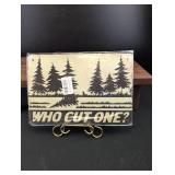 Who Cut One? Pine Forest Metal Sign 8x12