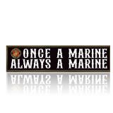 American Home Decor, Patriotic Decoration, Retirement Gifts for Marine Corps Men or Women, Decorative Wooden Plaque Sign, Once a Marine Always a Marine Sign 17.8x4x1.2 inches. NO FRAME. - Retail: $20