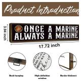 American Home Decor, Patriotic Decoration, Retirement Gifts for Marine Corps Men or Women, Decorative Wooden Plaque Sign, Once a Marine Always a Marine Sign 17.8x4x1.2 inches. NO FRAME. - Retail: $20