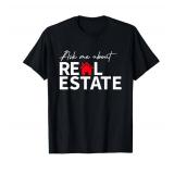 Real Estate Agent Funny Realtors Ask Me About Real Estate T-Shirt